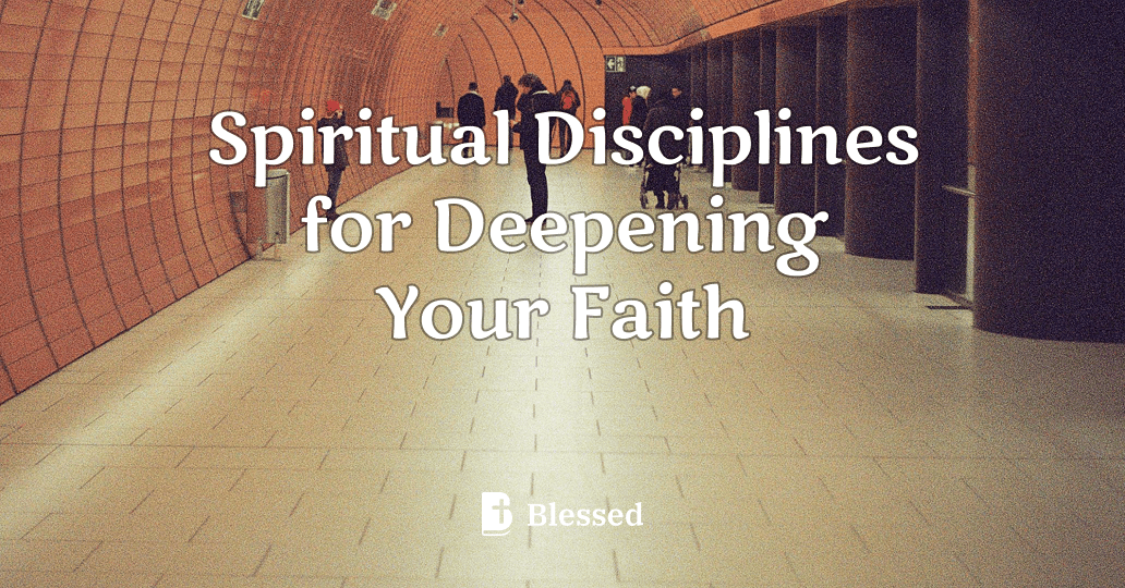 Spiritual Disciplines for Deepening Your Faith