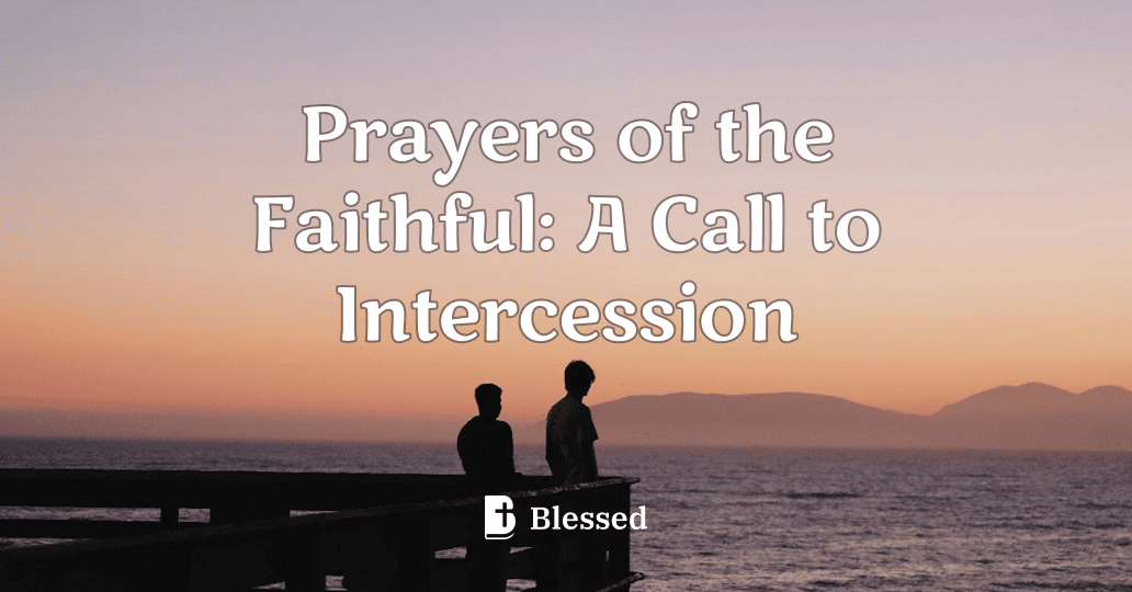 Prayers of the Faithful: A Call to Intercession