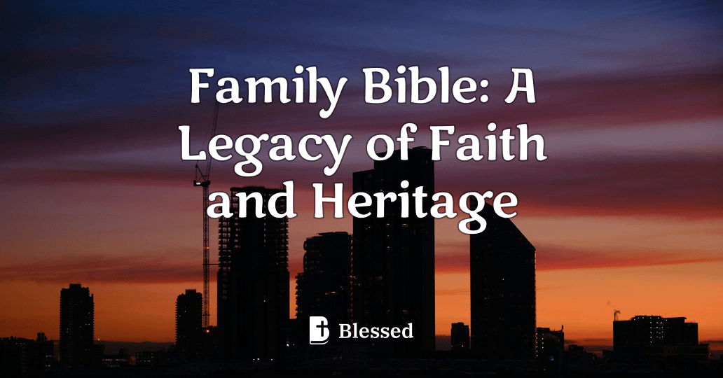 Family Bible: A Legacy of Faith and Heritage