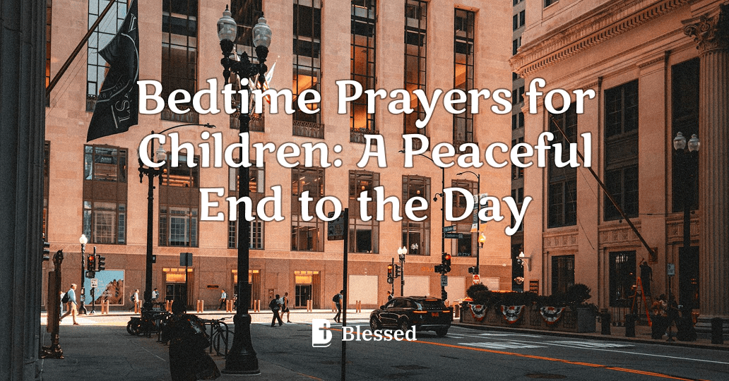 Bedtime Prayers for Children: A Peaceful End to the Day