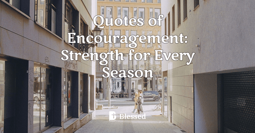 Quotes of Encouragement: Strength for Every Season
