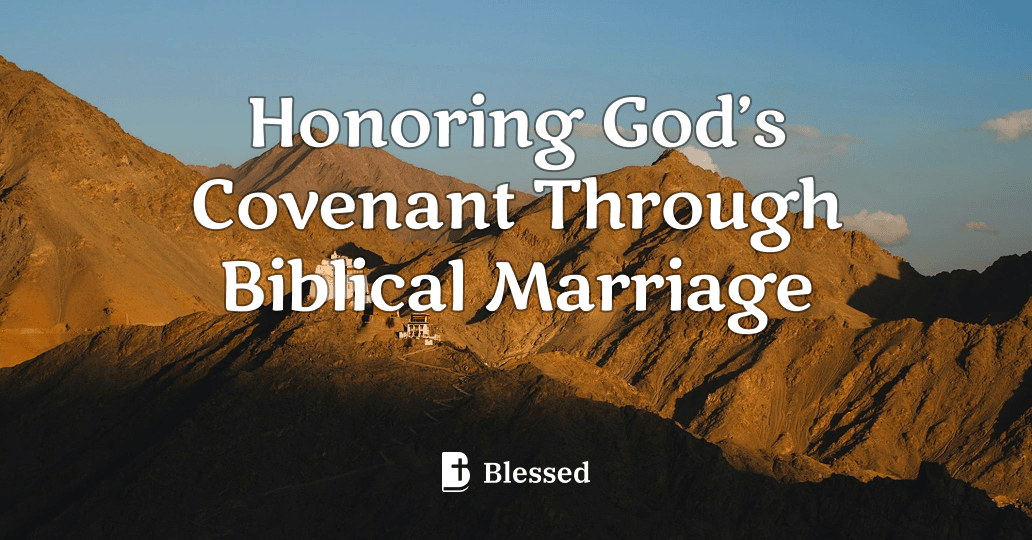 Honoring God’s Covenant Through Biblical Marriage