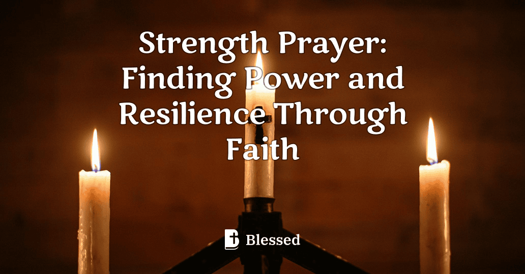 Strength Prayer: Finding Power and Resilience Through Faith