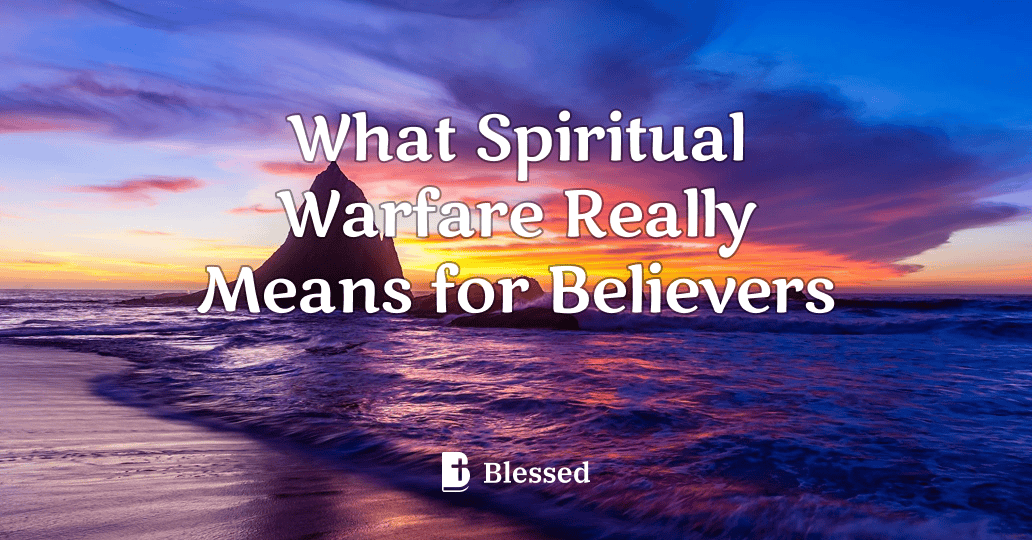 What Spiritual Warfare Really Means for Believers