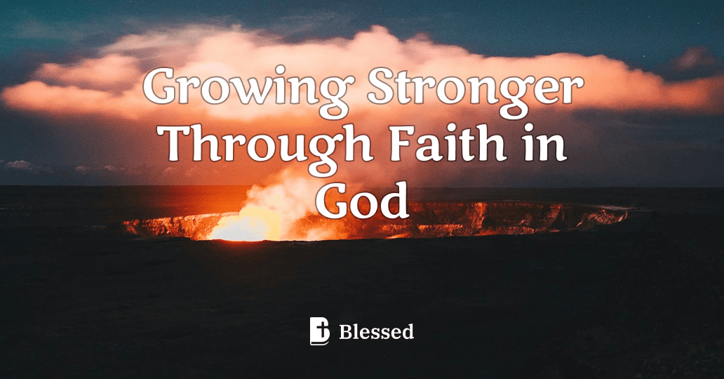 Growing Stronger Through Faith in God