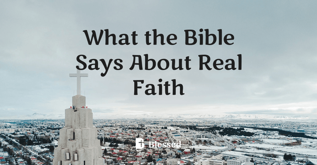 What the Bible Says About Real Faith