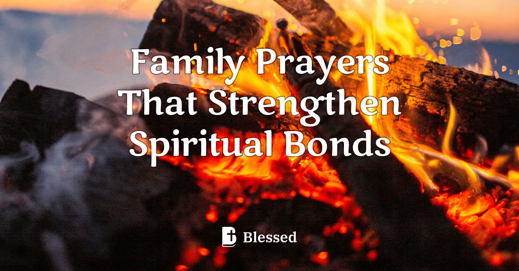 Family Prayers That Strengthen Spiritual Bonds