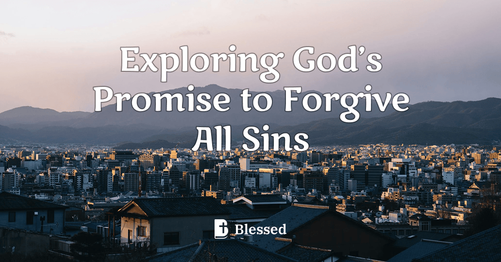 Exploring God’s Promise to Forgive All Sins