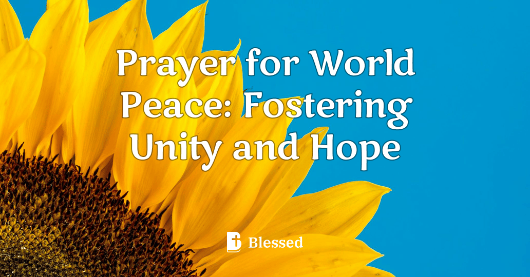 Prayer for World Peace: Fostering Unity and Hope