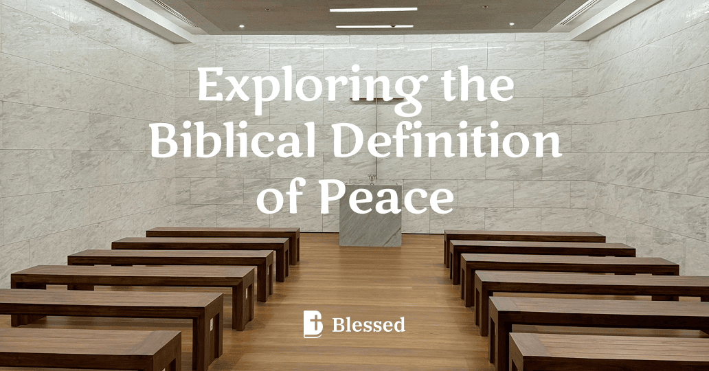 Exploring the Biblical Definition of Peace