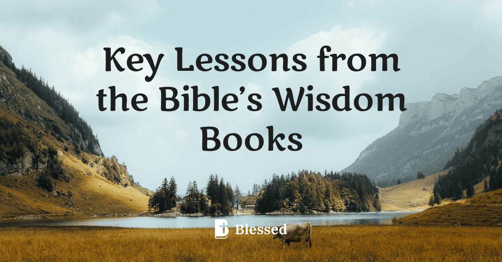 Key Lessons from the Bible’s Wisdom Books