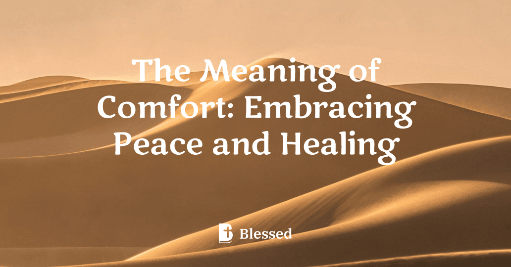 The Meaning of Comfort: Embracing Peace and Healing