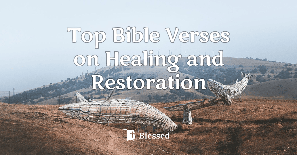 Top Bible Verses on Healing and Restoration