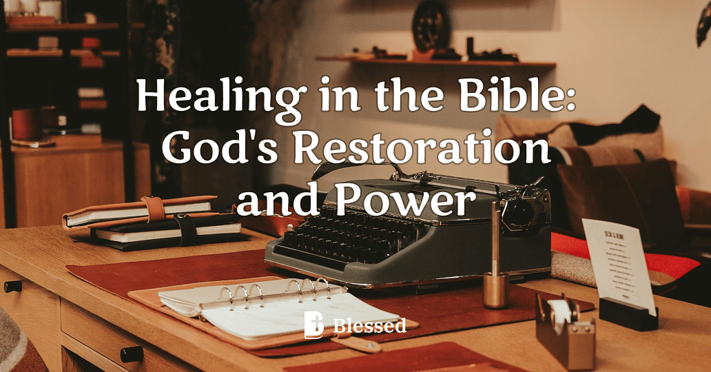 Healing in the Bible: God's Restoration and Power