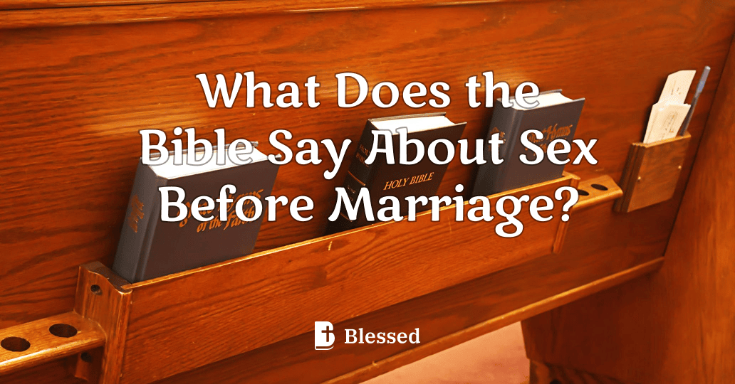 What Does the Bible Say About Sex Before Marriage?