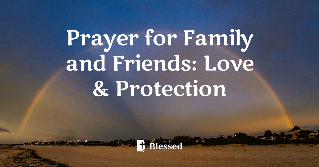 Prayer for Family and Friends: Love & Protection