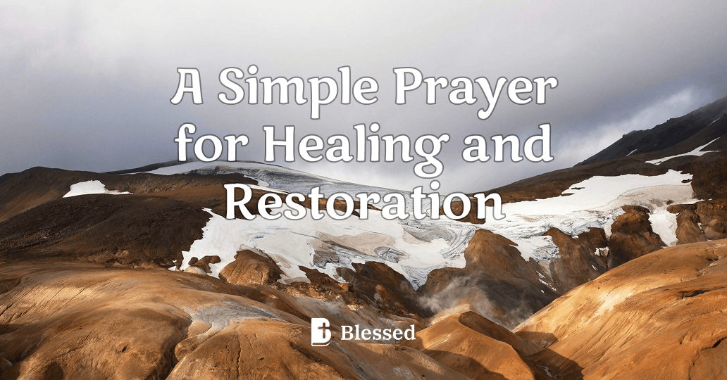 A Simple Prayer for Healing and Restoration