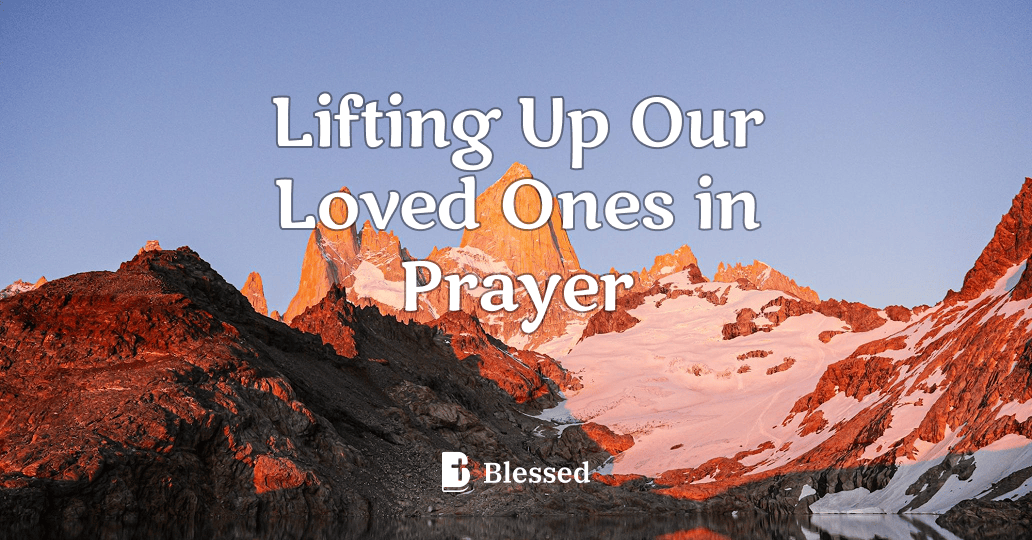 Lifting Up Our Loved Ones in Prayer