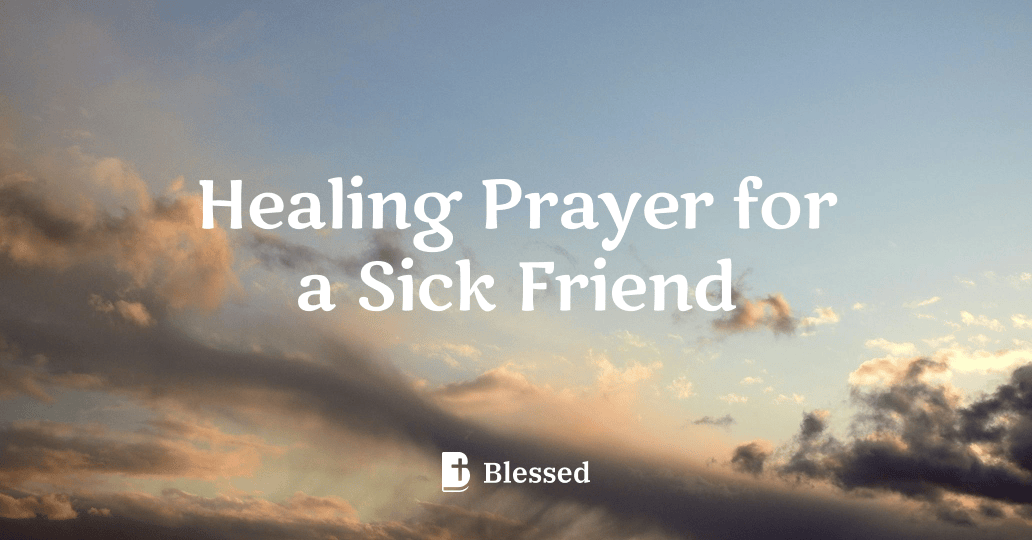 Healing Prayer for a Sick Friend