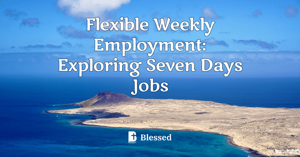 Flexible Weekly Employment: Exploring Seven Days Jobs