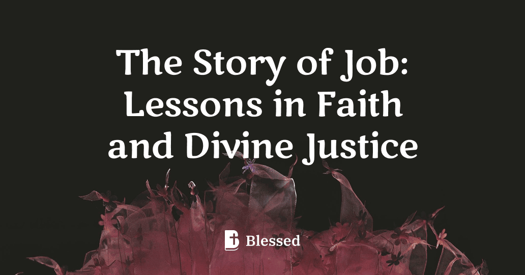 The Story of Job: Lessons in Faith and Divine Justice