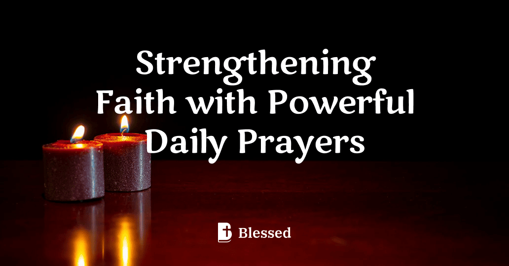 Strengthening Faith with Powerful Daily Prayers