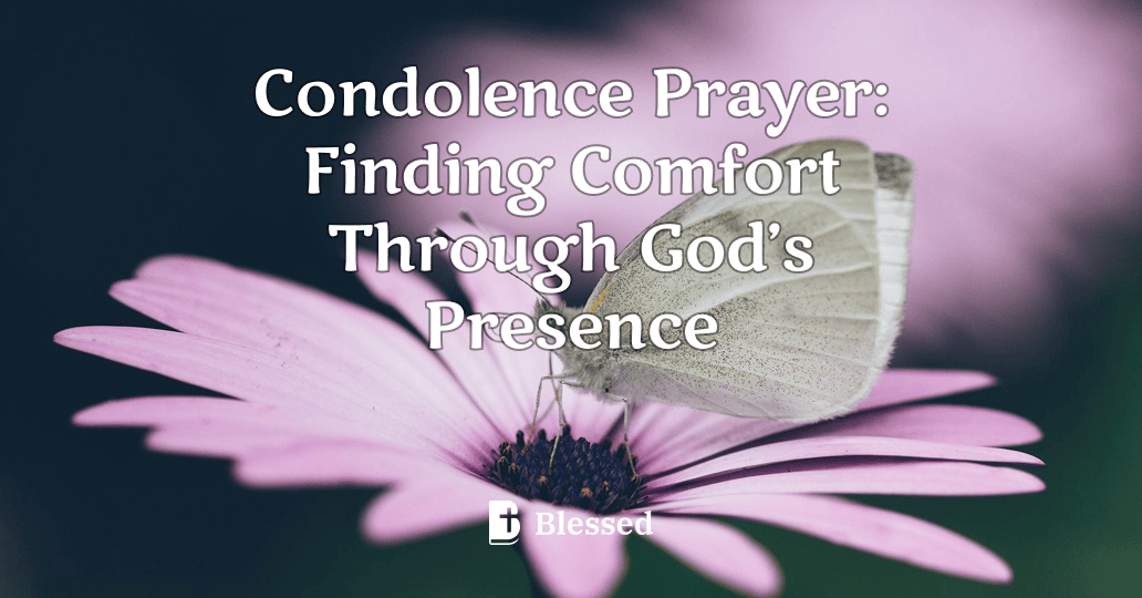 Condolence Prayer: Finding Comfort Through God’s Presence