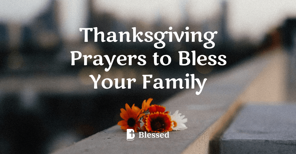 Thanksgiving Prayers to Bless Your Family