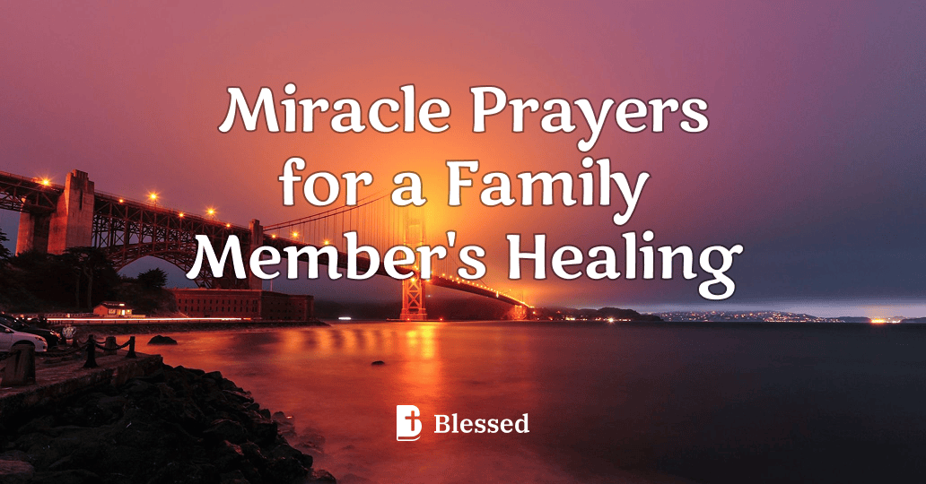 Miracle Prayers for a Family Member's Healing