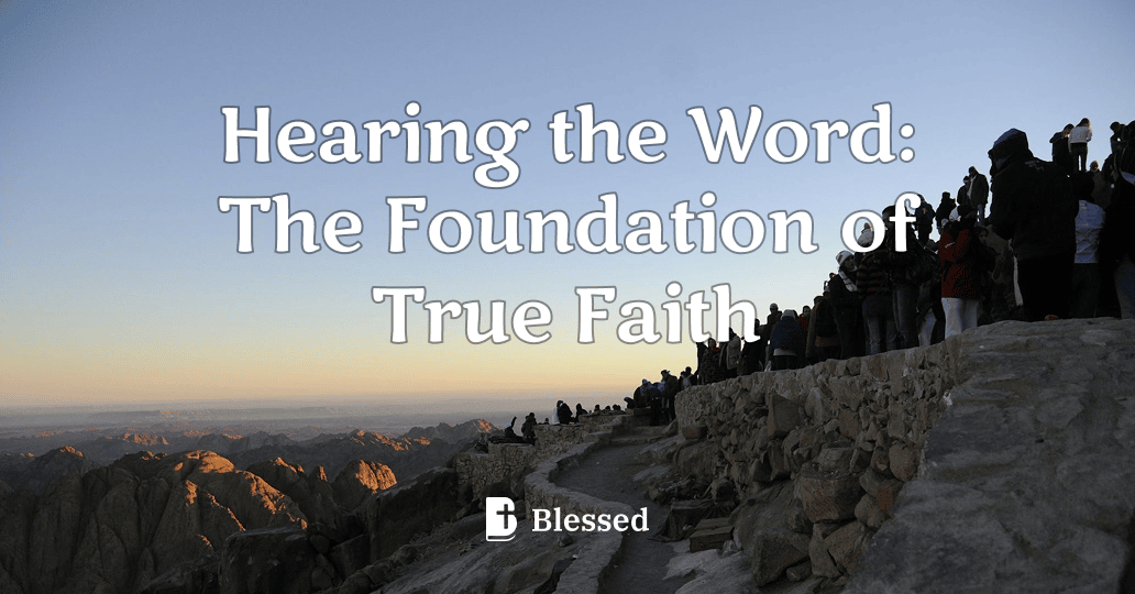 Hearing the Word: The Foundation of True Faith