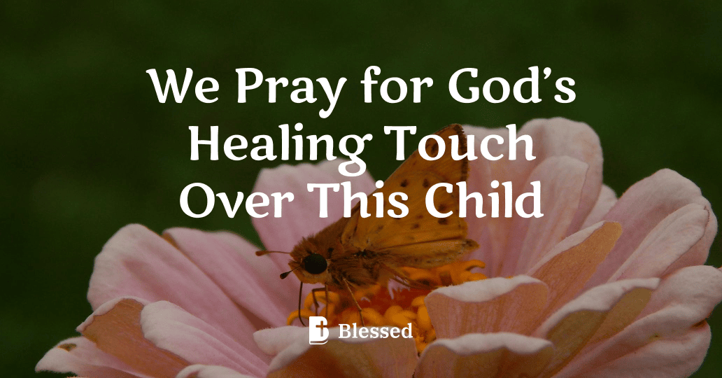 We Pray for God’s Healing Touch Over This Child