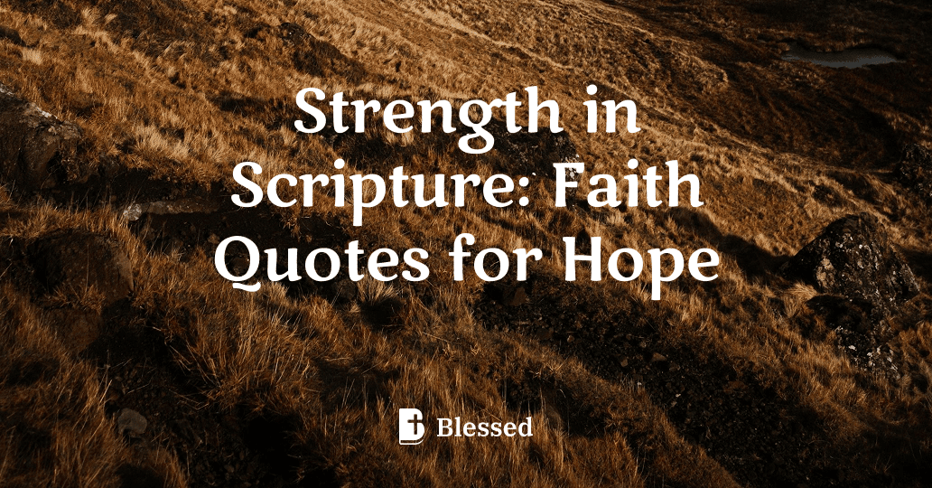 Strength in Scripture: Faith Quotes for Hope