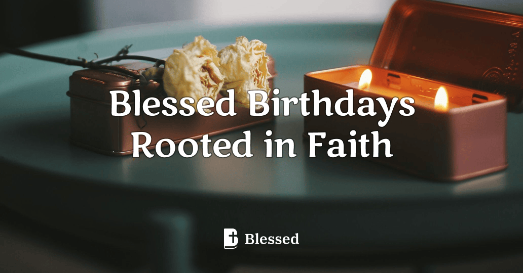Blessed Birthdays Rooted in Faith