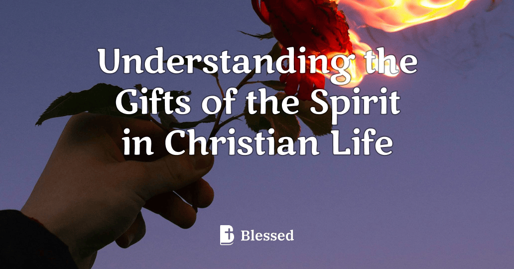 Understanding the Gifts of the Spirit in Christian Life