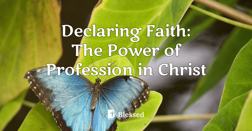 Declaring Faith: The Power of Profession in Christ
