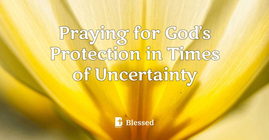 Praying for God's Protection in Times of Uncertainty