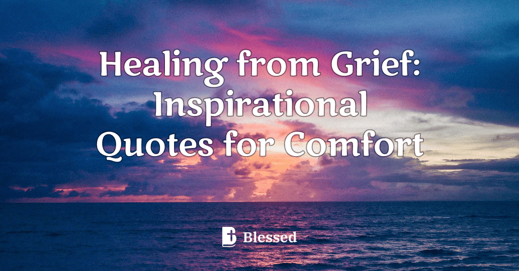 Healing from Grief: Inspirational Quotes for Comfort