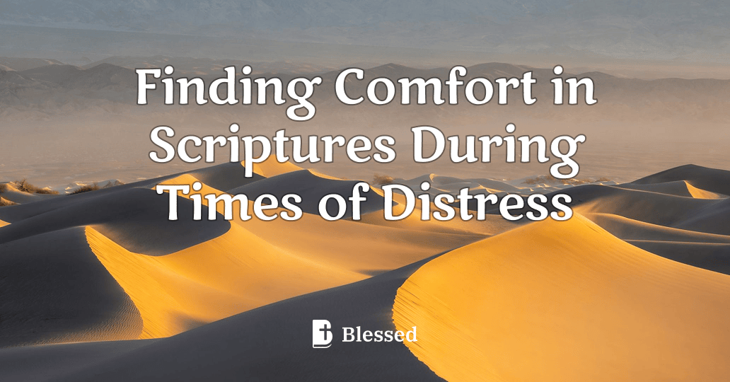 Finding Comfort in Scriptures During Times of Distress