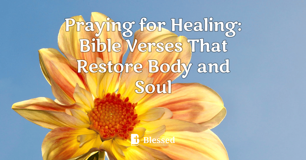 Praying for Healing: Bible Verses That Restore Body and Soul