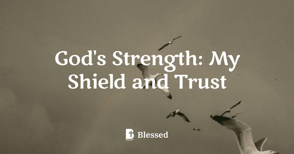 God's Strength: My Shield and Trust