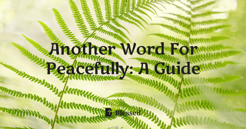Another Word For Peacefully: A Guide