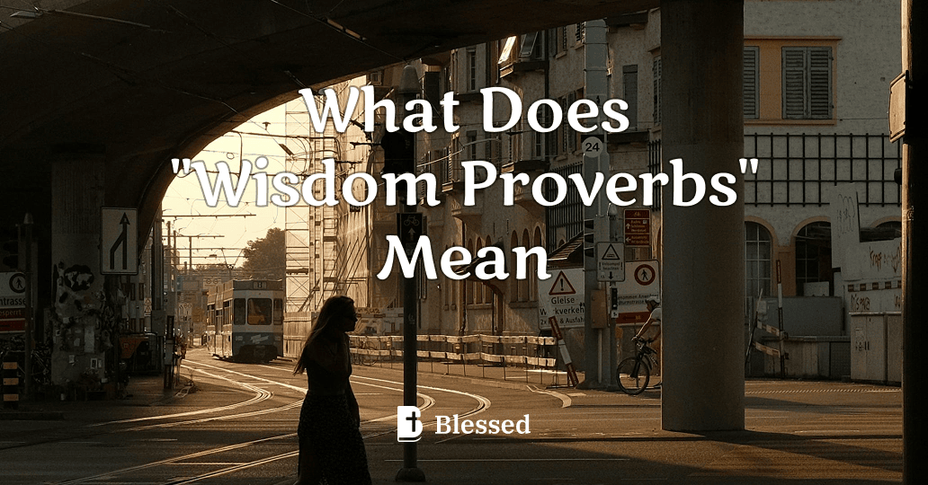 What Does "Wisdom Proverbs" Mean