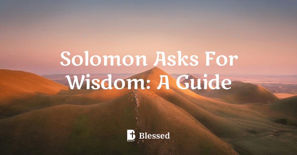Solomon Asks For Wisdom: A Guide