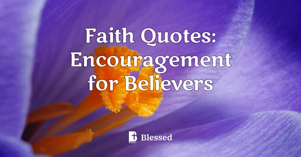Faith Quotes: Encouragement for Believers