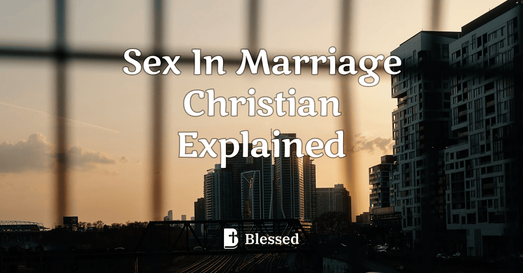 Sex In Marriage Christian Explained