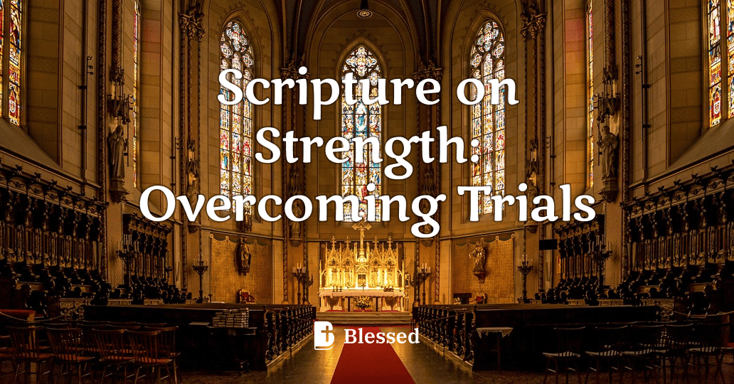 Scripture on Strength: Overcoming Trials