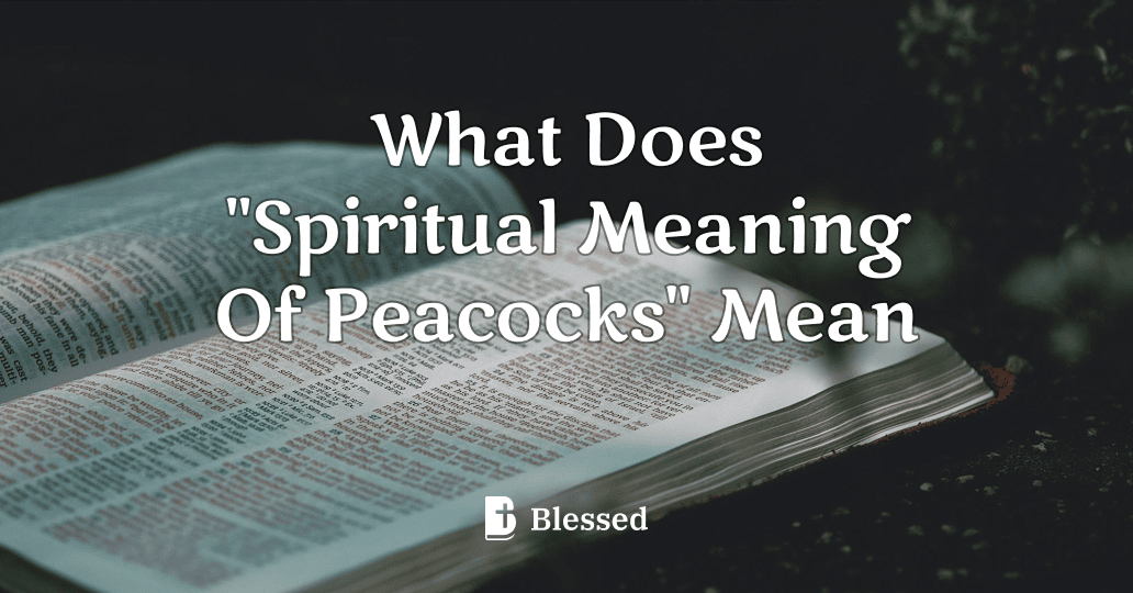 What Does "Spiritual Meaning Of Peacocks" Mean
