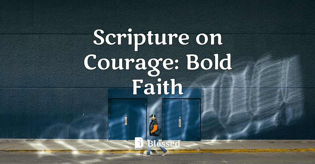 Scripture on Courage: Bold Faith
