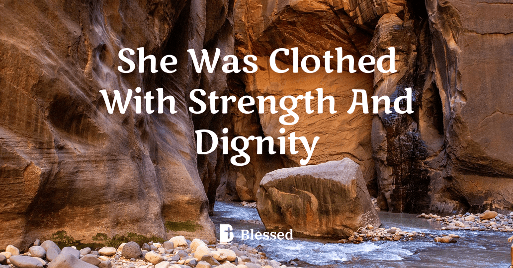 She Was Clothed With Strength And Dignity