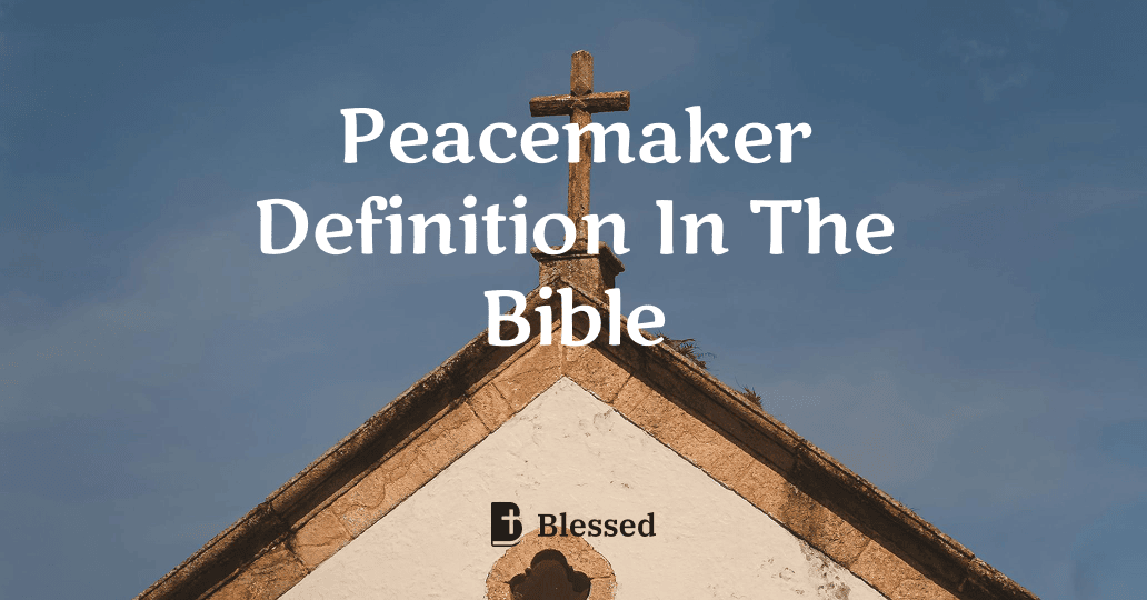 Peacemaker Definition In The Bible